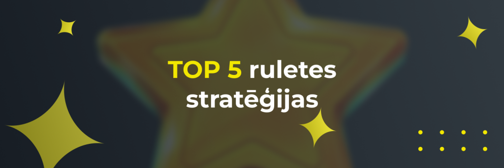 Top 5 ruletes stratēģijas
