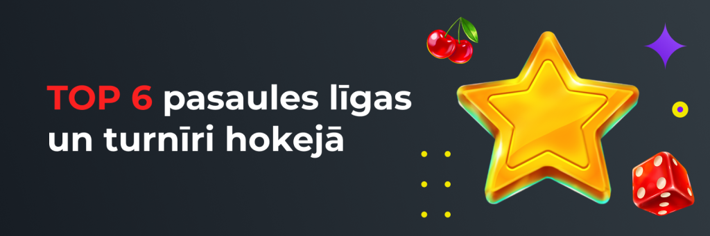 TOP 6 pasaules līgas un turnīri hokejā