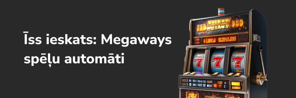 Īss ieskats: Megaways spēļu automāti