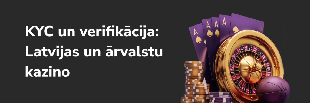KYC un verifikācija Latvijas un ārvalstu kazino