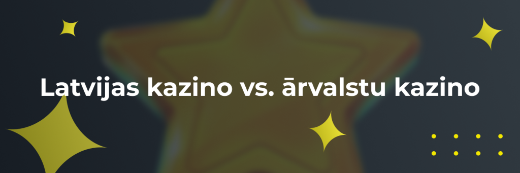 Latvijas kazino vs ārvalstu kazino