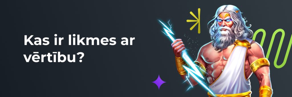 Kas ir likmes ar vērtību