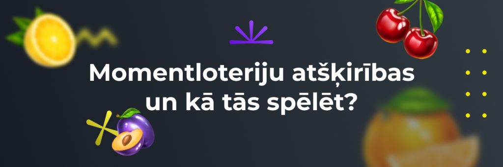 Momentloteriju atšķirības un kā tās spēlēt