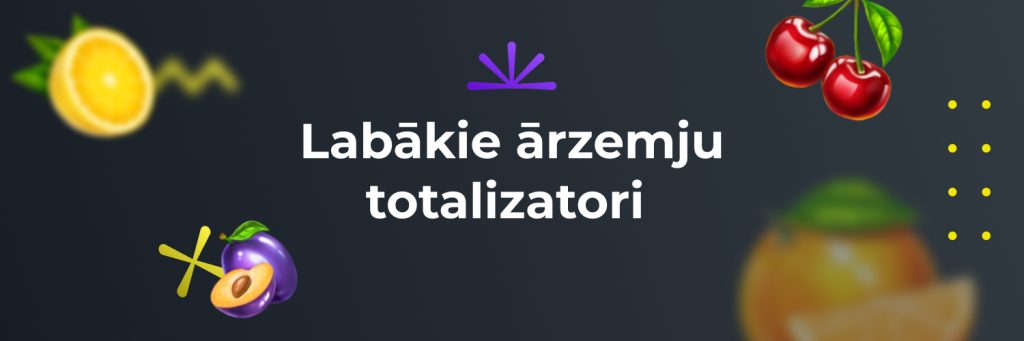 Labākie ārzemju totalizatori